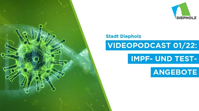 Videopodcast 01/22: Impf- und Testangebote - Link zu YouTube-Video © Stadt Diepholz